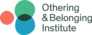 Othering & Belonging Institute