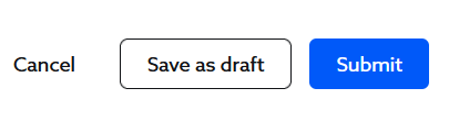Options to Cancel, Save as draft, or Submit