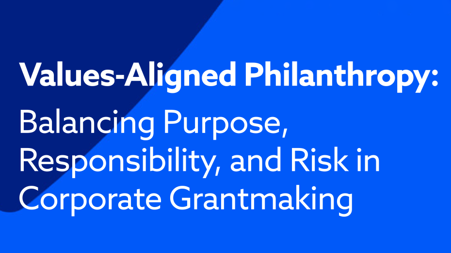Values-Aligned Philanthropy: Balancing Purpose, Responsibility, and Risk in Corporate Grantmaking image