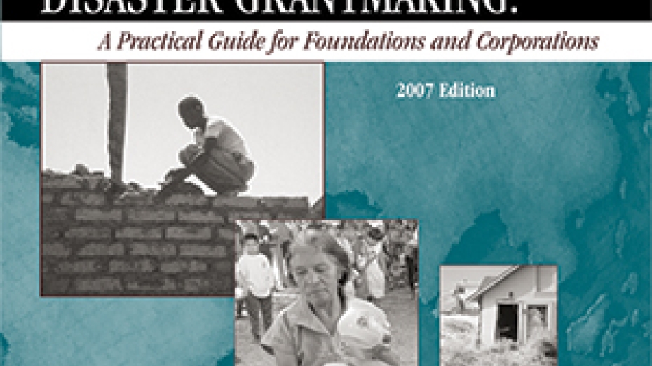 Disaster Grantmaking: A Practical Guide for Foundations and Corporations